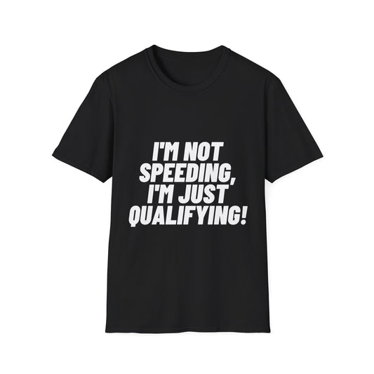 I'm not speeding, I'm qualifting!